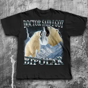 Doctor Said I Got Bipolar Shirt, Funny Polar Bear T-shirt, Meme Shirts, Bootleg Bears Tee, Stupid Gifts, Inappropriate Clothes, Weird Tshirt