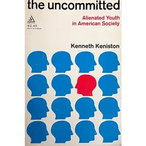 USED-The Uncommitted: Alienated Youth in American Society by Kenneth Keniston (Paperback)