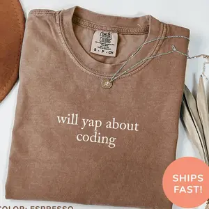 Comfort Colors® Will Yap About Coding T-Shirt, Funny Computer Programmer Shirt, Coding Life Shirt, Coder Gifts, Trendy Shirt for Women 660