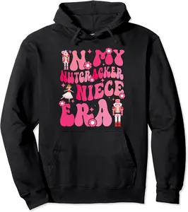 In My Nutcracker Niece Era Christmas Nutcracker Ballet Pullover Hoodie - 86B0CJXYSPT8