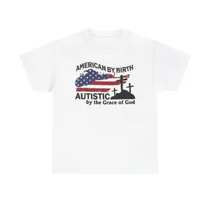 American By Birth, Autistic By The Grace of God Tshirt, 100% Cotton Funny Autism USA Shirt