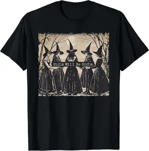 Girl Will Be Girls Witch Halloween Funny Witchy Vibes Women T-Shirt C1