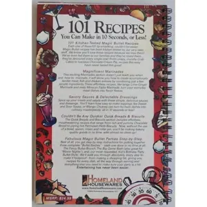 USED-Magic Bullet: 101 Recipes You Can Make in 10 Seconds or Less by THE ORIGINAL MAGIC BULLET (Unknown)