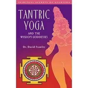USED-Tantric Yoga and the Wisdom Goddesses by Frawley, David (Paperback)