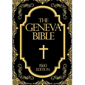 The Geneva Bible in English The Bible of the Protestant Reformation