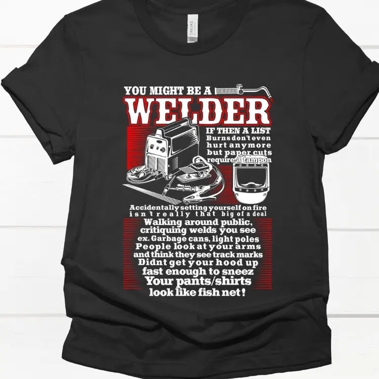 You Might Be A Welder Direct To Film Print, DTF Print, Ready To Press Print For T-Shirts