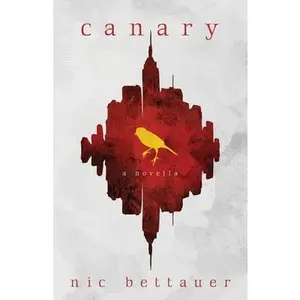 Canary -- Nic Bettauer - Paperback