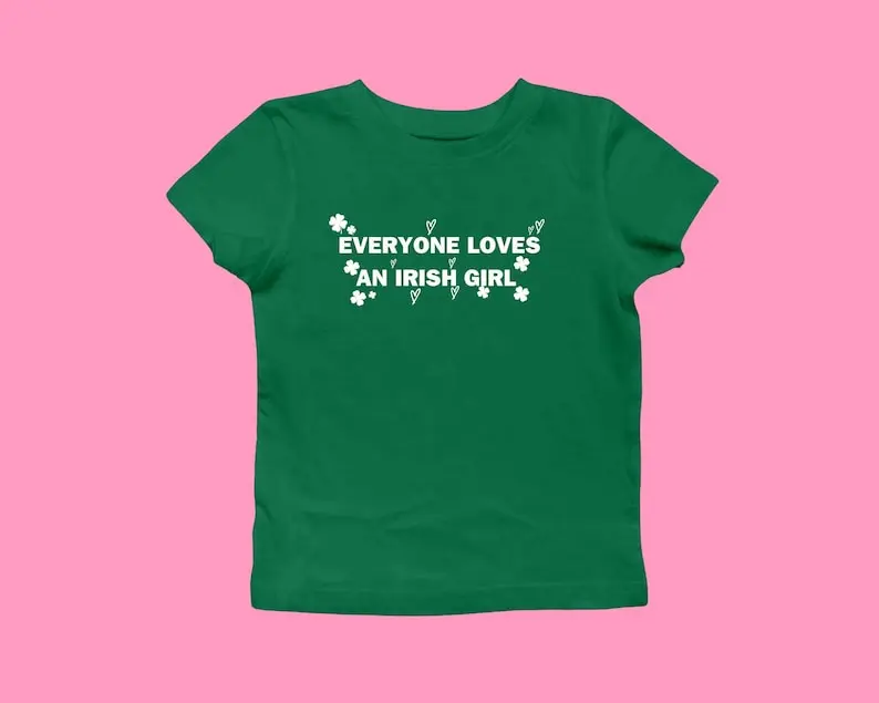 Everyone Loves an Irish Girl Baby Tee Women's Shirt, St. Patrick's Day T-shirt,Celebrity Inspired Baby Tee Irish Celebration Outfit Style