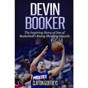 USED-Devin Booker: The Inspiring Story of One of Basketball’s Rising Shooting Guards (Basketball Biography Books) by Clayton Geoffreys (Paperback)