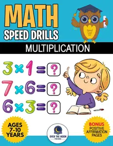 Multiplication Math Speed Drills: 100 Days of Timed Tests Multiplication Workbook for Kids with Bonus Positive Affirmation pages, Perfect