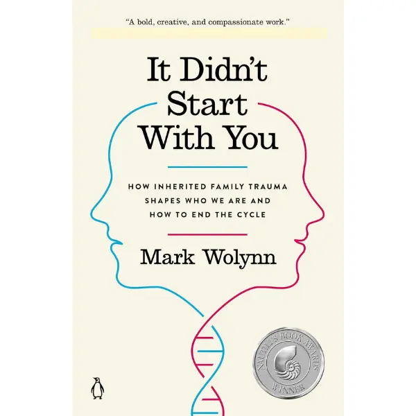 It Didn't Start with You: How Inherited Family Trauma Shapes Who We Are and How to End the Cycle