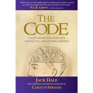 USED-The Code: A Man's Rules for Living Life, Having Fun, and Getting Dressed (The Code Series) by Jack Dale and Carolyn Strauss (Paperback)