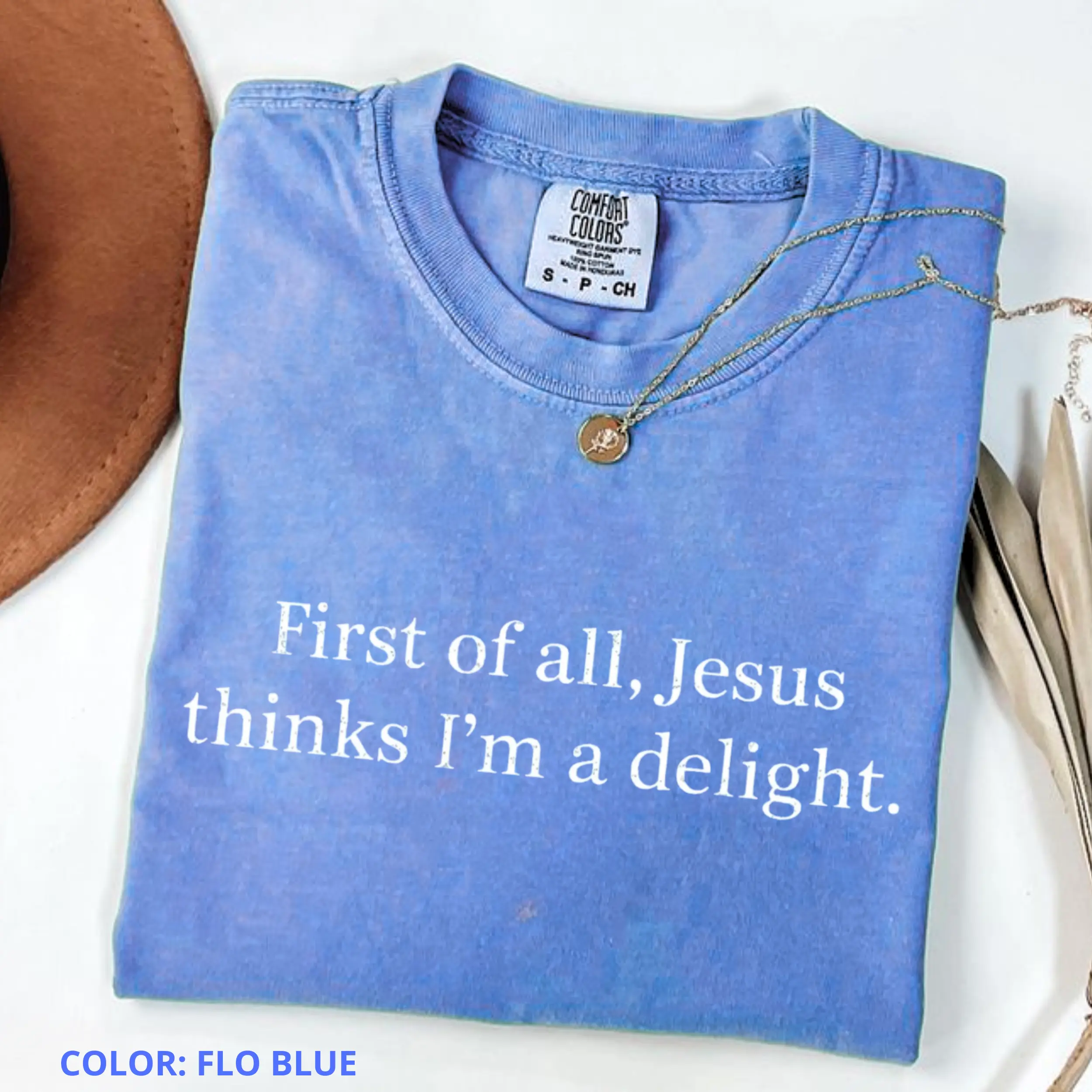Comfort Colors Jesus Thinks I'm A Delight Shirt, Funny Christian, Humor Faith Gift for Her, Sarcastic Christian Women shirt