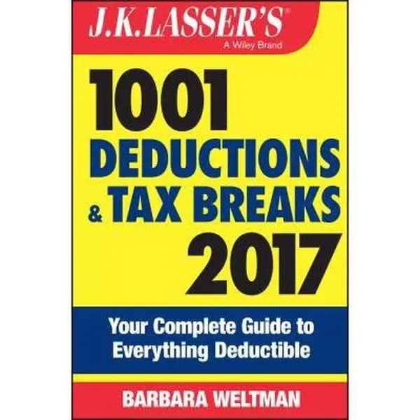 USED Book - J.K. Lasser's 1001 Deductions and Tax Breaks 2017: Your Complete Guide to Everything Deductible by Barbara Weltman (Paperback) - english