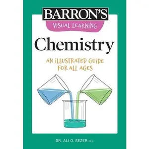Visual Learning: Chemistry: An Illustrated Guide for All Ages -- Barron's Educational Series, Paperback