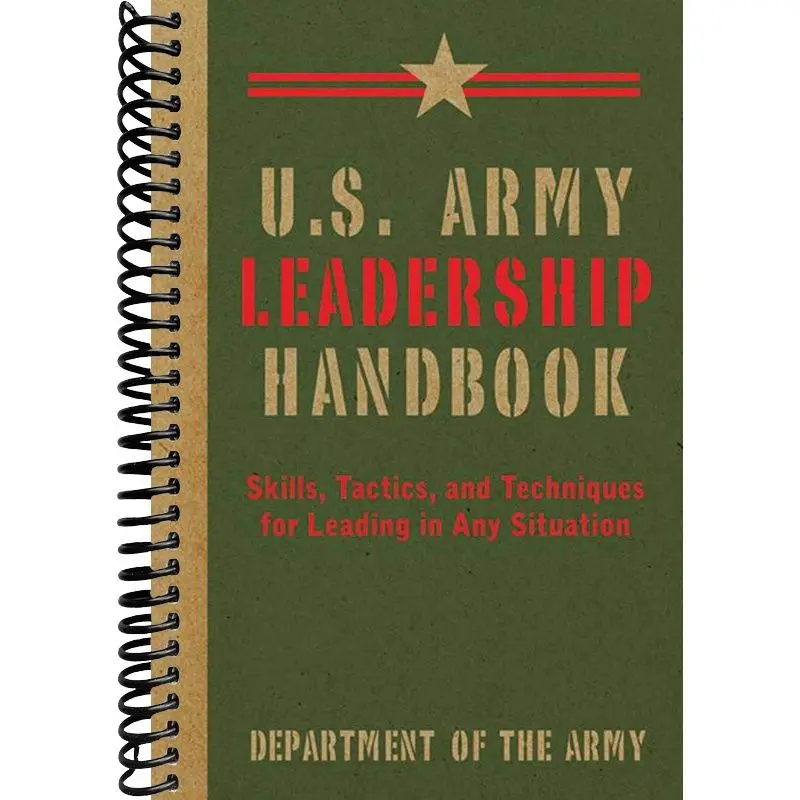 U.S. Army Leadership Handbook: Skills, Tactics, and Techniques for Leading in Any Situation (US Army Survival)