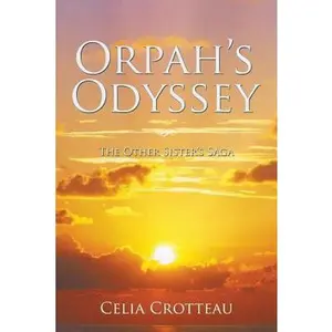 USED-Orpah's Odyssey: The Other Sister's Saga by Crotteau, Celia (Paperback)