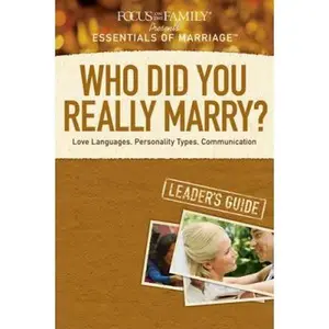 Who Did You Really Marry? Leader's Guide: Love Languages, Personality Types, Communication (Essentials of Marriage) by Tyndale Publishers (Paperback) - Used