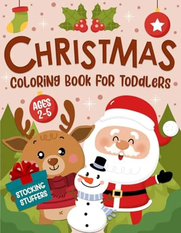 Christmas Coloring Book for Toddlers: Stocking Stuffers: 50+ Cute & Easy Coloring Pages with Santa Claus, Christmas Tree, Snowman, Reindeer, and More | Holiday Gifts For Kids Ages 2-5
