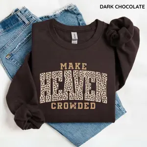 Make Heaven Crowded T-Shirt & Sweatshirt, Christian Leopard Print Sweater, Inspirational Bible Verse Pullover, Faith Based Outfit, Religious Gift