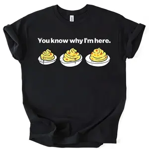Deviled Eggs You Know Why Im Here T Shirt Funny Thanksgiving Graphic Tee for Men Women Holiday Turkey Dinner Humor Top Unisex Gildan Cotton Shirt Fall Autumn Outfit
