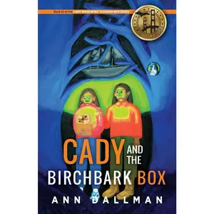 USED-Cady and the Birchbark Box: A Cady Whirlwind Thunder Mystery by Dallman, Ann (Paperback)
