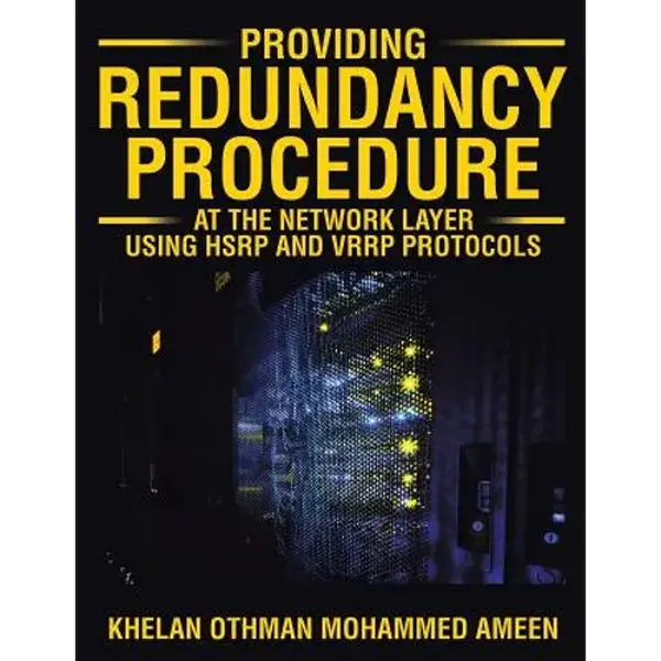 Providing Redundancy Procedure at the Network Layer Using HSRP and VRRP Protocols - Paperback