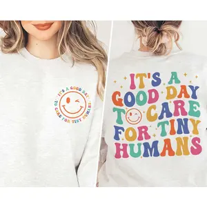 "It's A Good Day To Care For Tiny Humans"  Unisex Sweatshirt - Daycare Teacher Gift