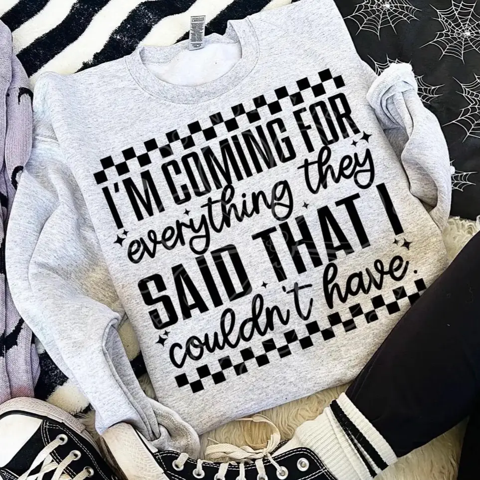 I’m coming for everything they said I couldn’t have  Sweatshirt - Ash Grey -  Sweatshirt