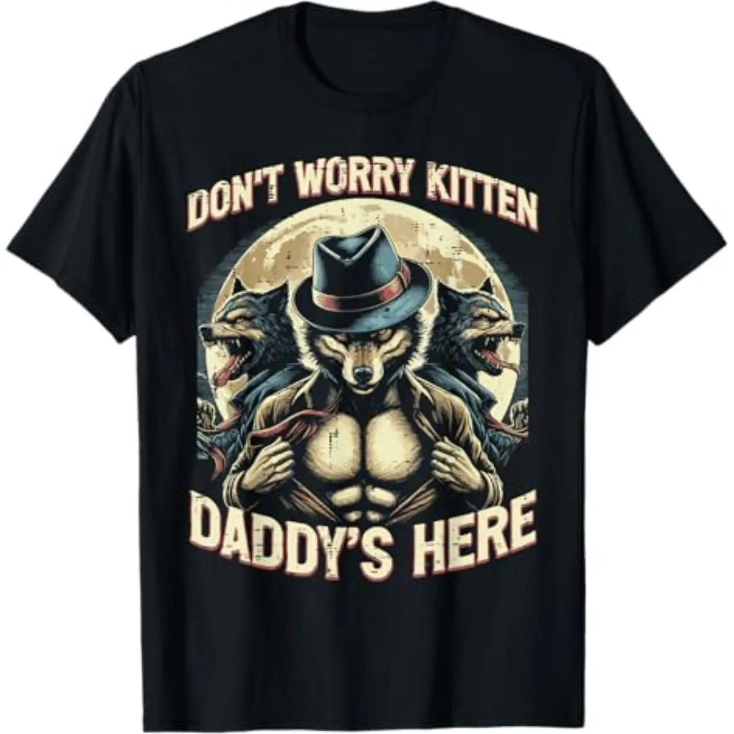 Worry Not Wolf Kitten Daddys Here Meme Funny Cotton T-shirt for Men Women Kids