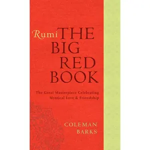 Rumi: The Big Red Book: The Great Masterpiece Celebrating Mystical Love and Friendship by Coleman Barks [Paperback Book]