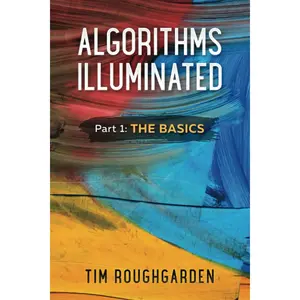 Algorithms Illuminated: Part 1: The Basics Illustrated Edition