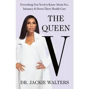 USED-The Queen V: Everything You Need to Know about Sex, Intimacy, and Down There Health Care by Walters, Jackie (Hardcover)