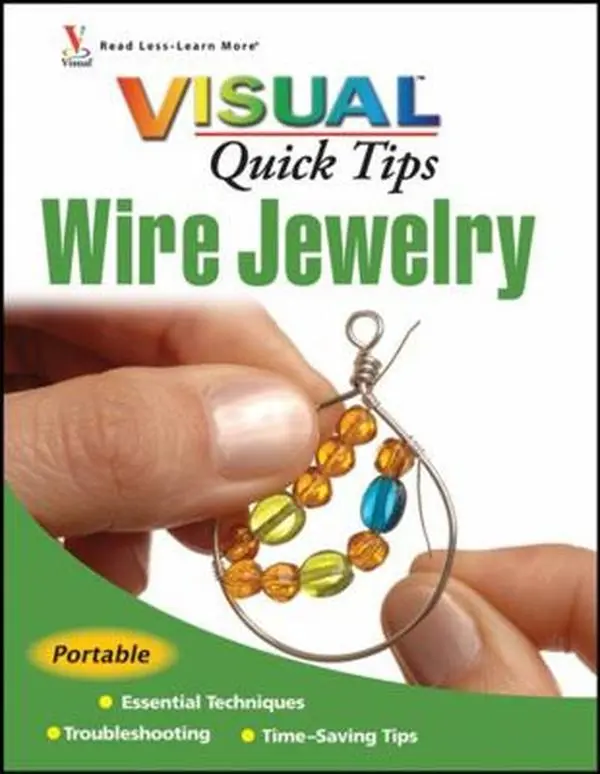 USED-Wire Jewelry Visual Quick Tips by Michaels, Chris Franchetti (Unknown)