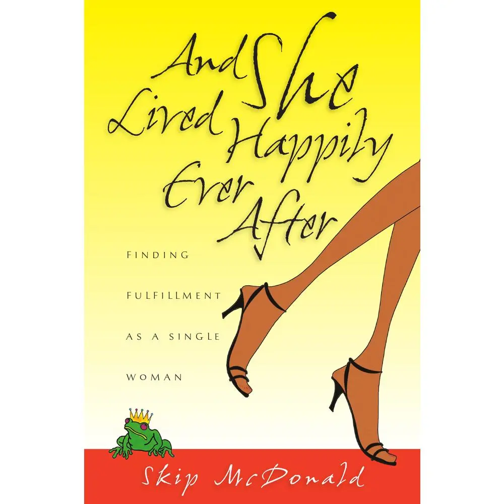 USED-And She Lived Happily Ever After: Finding Fulfillment as a Single Woman by McDonald, Skip (Paperback)