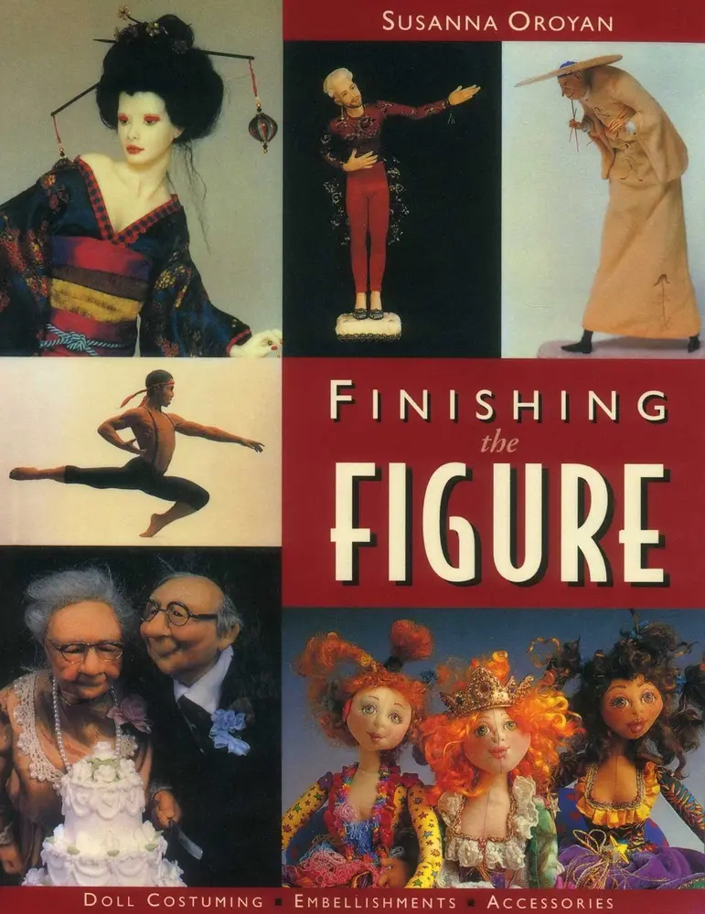 USED Book - Finishing the Figure: - Doll Costuming - Embellishments - Accessories by Oroyan, Susanna (Paperback) - english