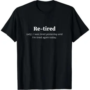 [100% Cotton]Funny Retired Definition T-Shirt |   Sarcastic Retirement Tee for Men and Women |   Premium Quality for a Comfy Fit |   Perfect Gift for New Retirees!
