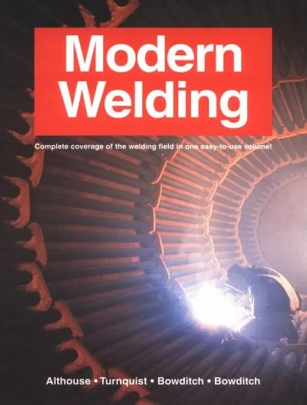 USED Book - Modern Welding - Complete Coverage of the Welding Field in One Easy to Use Volume by Althouse, Anderw D., Carl H. Turnquist, William A. Bowditch and Kevin Bowditch (Hardcover) - english