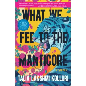 USED-What We Fed to the Manticore by Kolluri, Talia Lakshmi (Paperback)