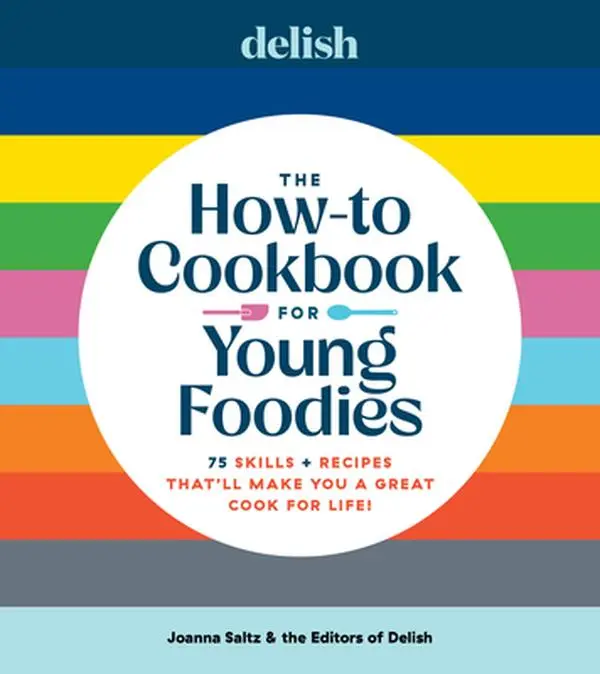 Delish: The English How-To Cookbook for Budding Chefs (Young Foodies) - 75 Skills + Recipes for Lifelong Cooking, Ultimate Gift, Crave-Worthy Color Photos, 9.25" h x 8.25" l x 0.75" w, Hardcover by Joanna Saltz