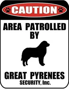 Metal Sign - Aluminum Caution Area Patrolled by a Great Pyrenees Dog for Outdoor & Indoor 8"x12"