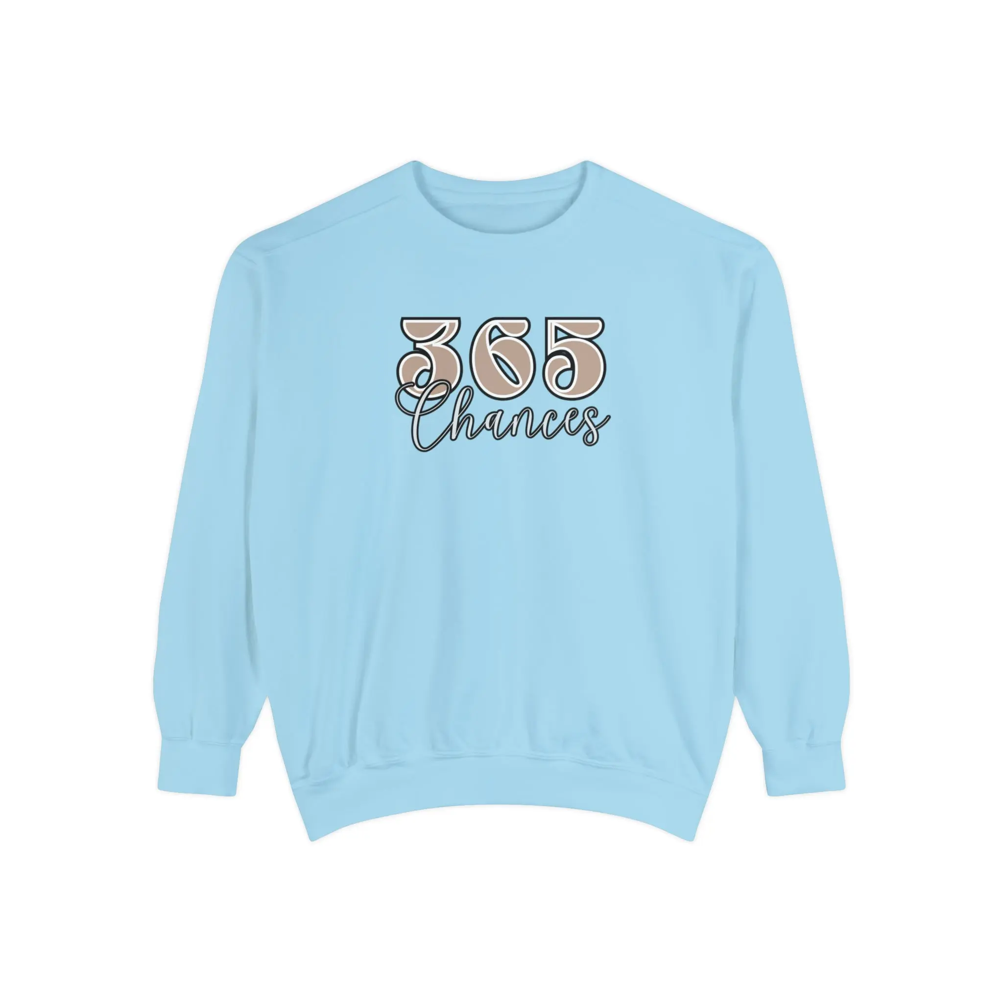 "365 Chances Comfort Colors Sweatshirt - Inspiring Daily Motivation for Women's Cozy and Stylish Apparel"