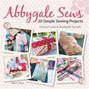 USED-Abbygale Sews: 20 Simple Sewing Projects by Curtis, Emma (Paperback)