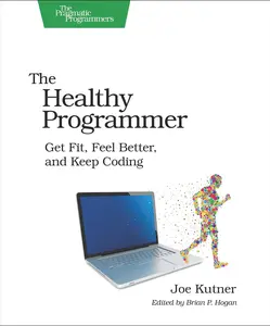 USED-The Healthy Programmer: Get Fit, Feel Better, and Keep Coding by Kutner, Joe (Paperback)