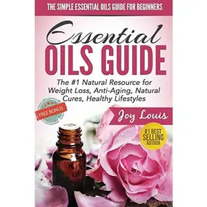 USED-The Simple Essential Oils Guide for Beginners: Essential Oils for Beginners - #1 Natural Resource for Natural Weight Loss, Anti-Aging, Natural Cures, by Louis, Joy (Paperback)