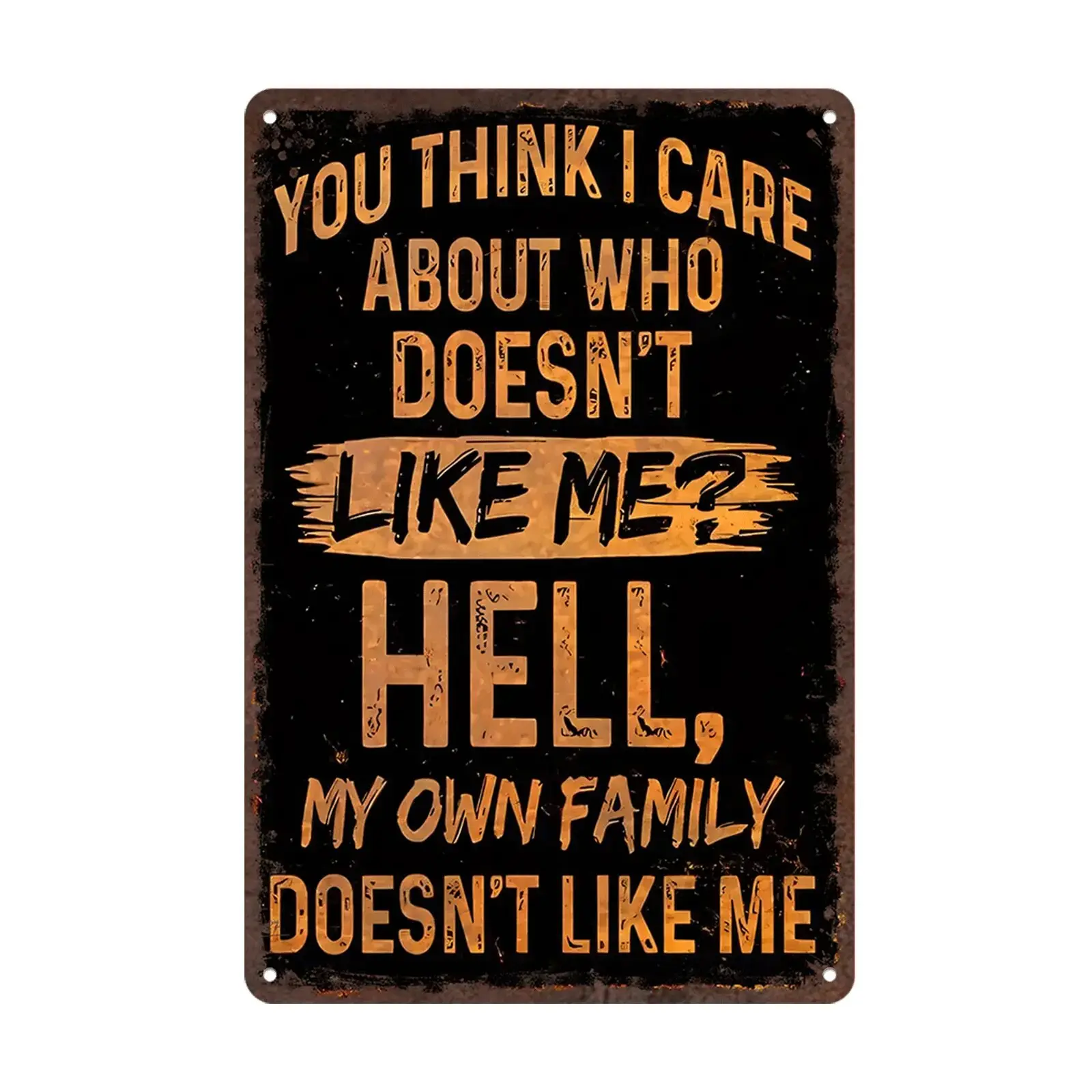 Sarcastic Metal Sign "You for THINK I Care Who Dislikes Me?" Funny Rustic Wall Art - 8x12 Inch Vintage Metal Poster for Outdoor/Indoor Decor, for Man Cave, Garage, Bar, Farm - Durable Holiday Gift, Metal Outdoor Decor, Humorous Signage Hanging