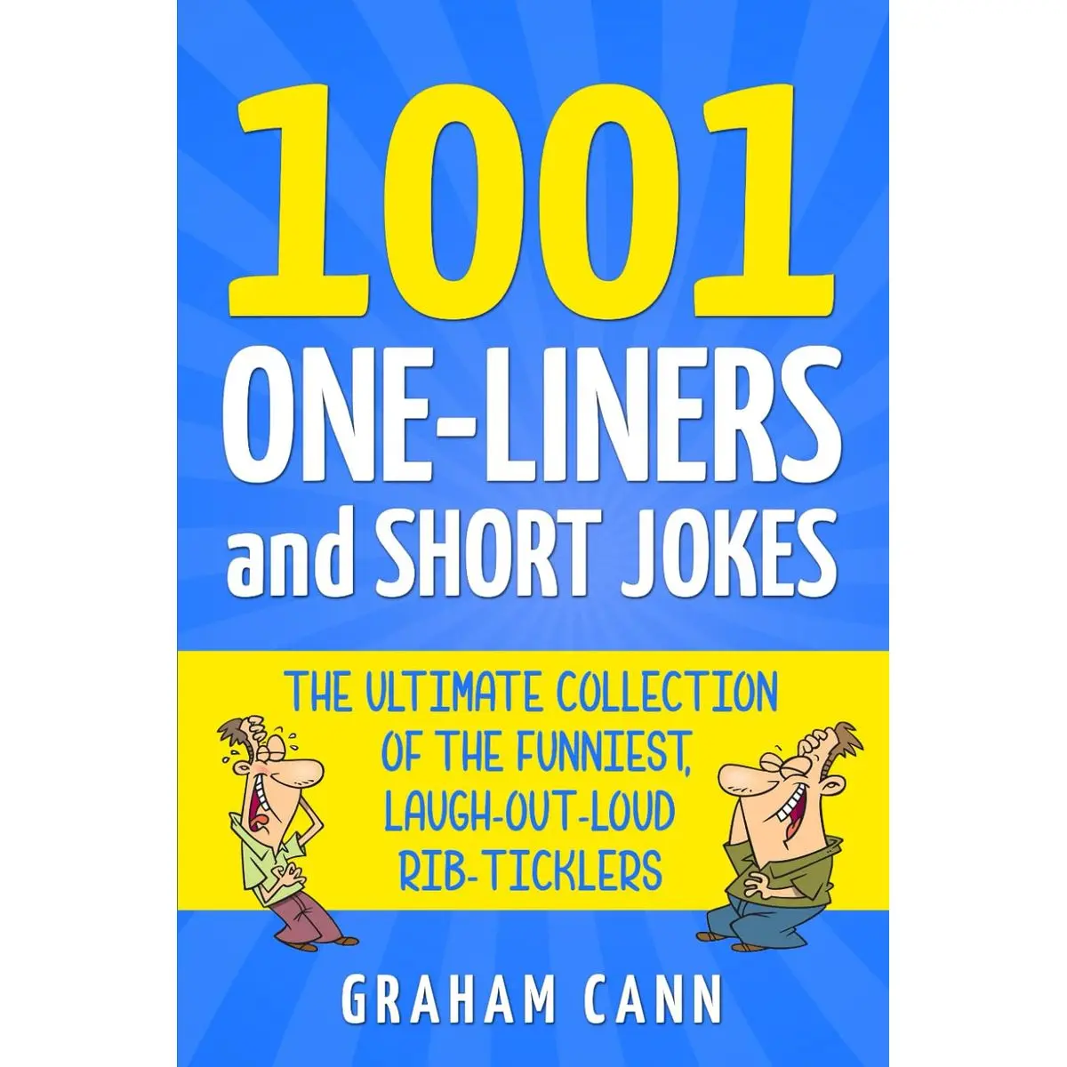 1001 One-Liners and Short Jokes: The Ultimate Collection Of The Funniest, Laugh-Out-Loud Rib-Ticklers (1001 Jokes and Puns) Paperback – July 9, 2020