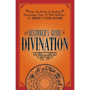 USED-The Beginner's Guide to Divination: Learn the Secrets of Astrology, Numerology, Tarot, and Palm Reading--And Predict Your Future by Adams Media (Paperback)