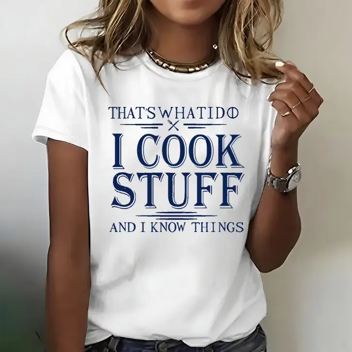 That’s What I Do — I Cook Stuff and I Know Things T-shirt