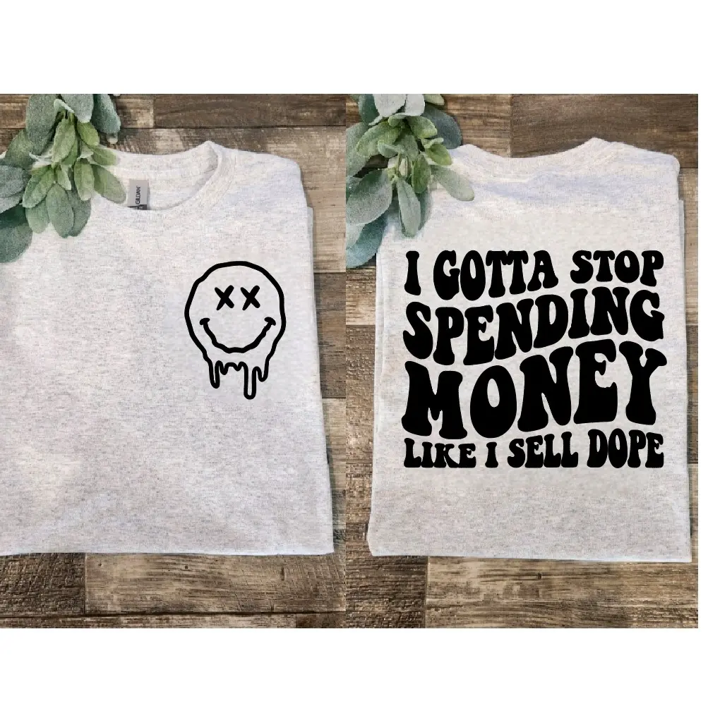 funny shirt I got to stop spending money humor retro wavy lettering Sublimation trendy